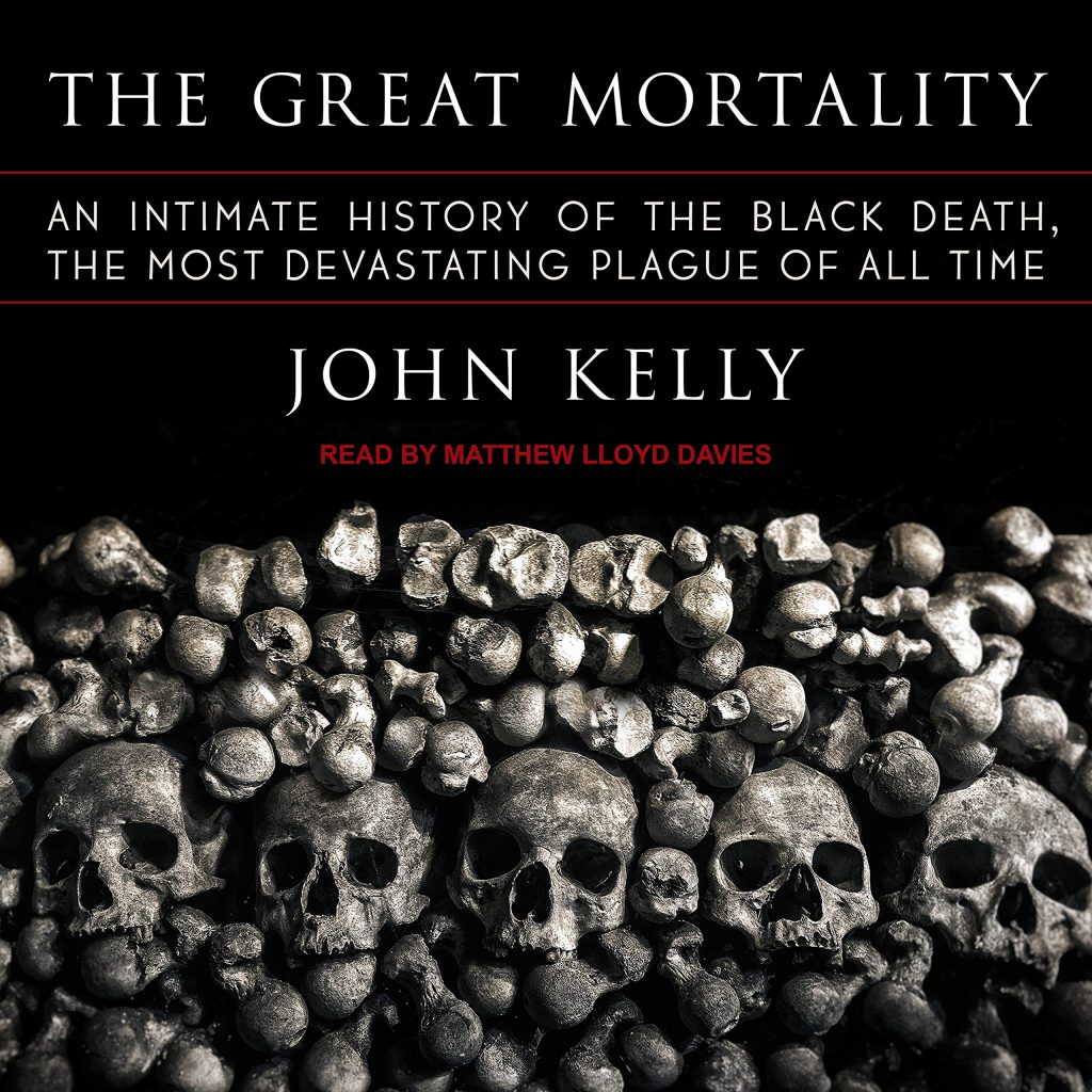 Rekomendasi Buku Tentang Wabah The Great Mortality: An Intimate History of the Black Death, the Most Devastating Plague of All Time – John Kelly